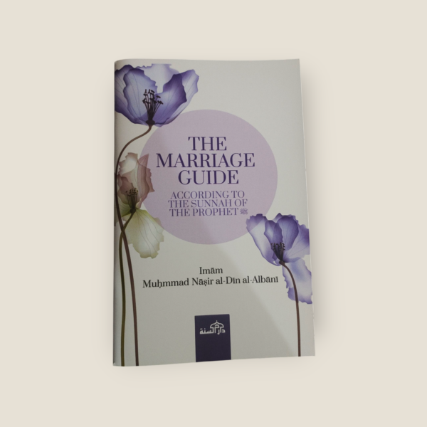 The Marriage Guide : According to The Sunnah Of The Prophet